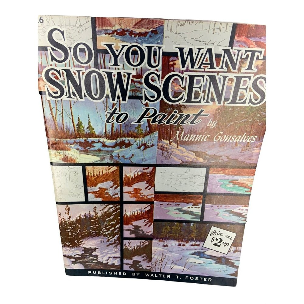 So You Want Snow Scenes To Paint By Mannie Gonsalves Published Walter Foster 126